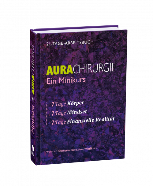 AURACHIRURGIE - Ein Minikurs (21-Tage-Arbeitsbuch)